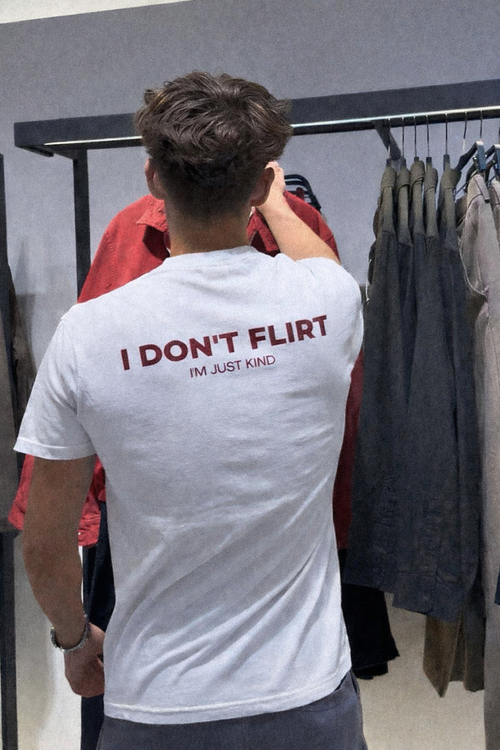 I DON’T FLIRT, I’M JUST KIND